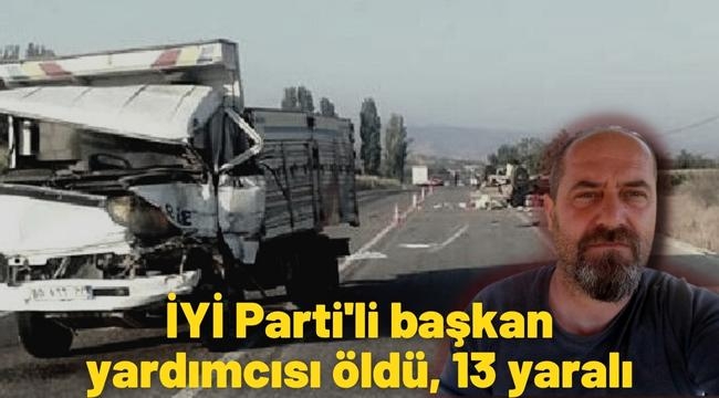 Ödemiş'te kamyonla traktör çarpıştı; İYİ Parti'li başkan yardımcısı öldü, 13 yaralı