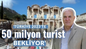 'Türkiye 2023'te 50 milyon turist bekliyor'