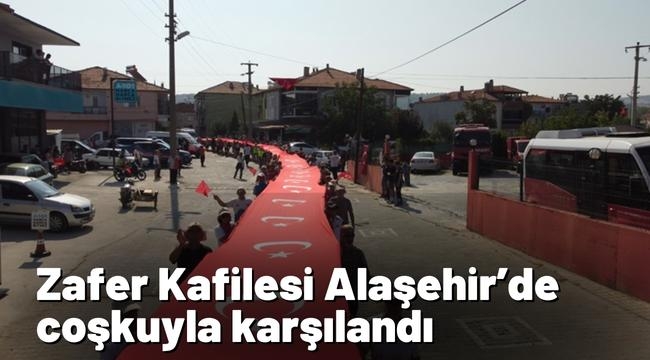 Zafer Kafilesi Alaşehir'de coşkuyla karşılandı