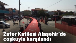 Zafer Kafilesi Alaşehir'de coşkuyla karşılandı