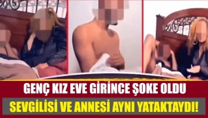 Annesi ve erkek arkadaşını aynı yatakta bastı, kameraya çekti