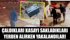 Çaldıkları kasayı sakladıkları yerden almaya gelince yakalandılar