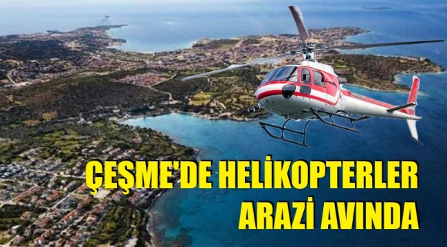 CHP'li vekilden Katarlılar iddiası! Çeşme'de helikopterle arazi pazarlanıyor!