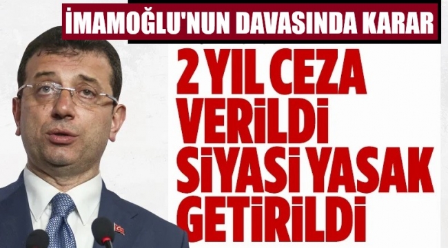 Ekrem İmamoğlu davasında karar: Hapis ve siyasi yasak