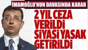 Ekrem İmamoğlu davasında karar: Hapis ve siyasi yasak
