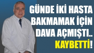 Günlük 2 hasta bakmayı reddetmişti, davayı kaybetti