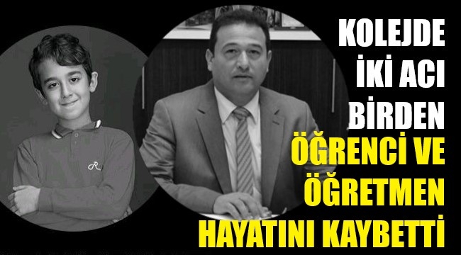 Kolejde çifte acı! Önce öğretmen sonra öğrenci vefat etti