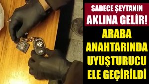 Otomobil anahtarına uyuşturucu sakladılar