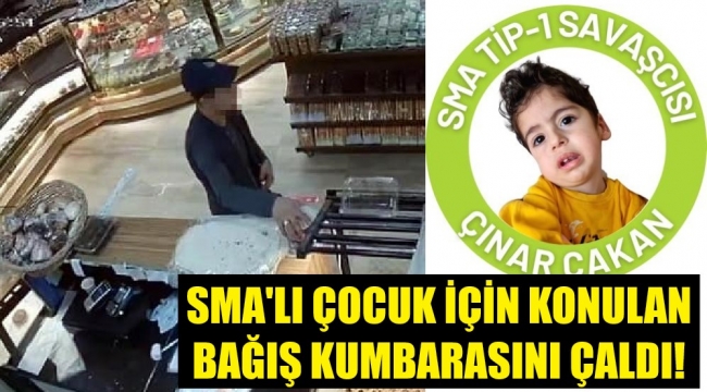 SMA'lı çocuğun bağış kumbarasını çaldı