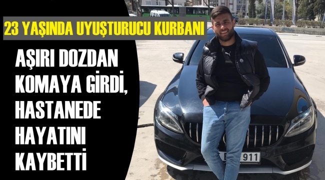 Uyuşturucu komasına girdi, hastanede öldü
