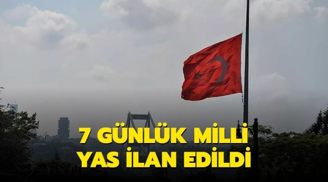 7 gün milli yas ilan edildi