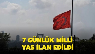 7 gün milli yas ilan edildi