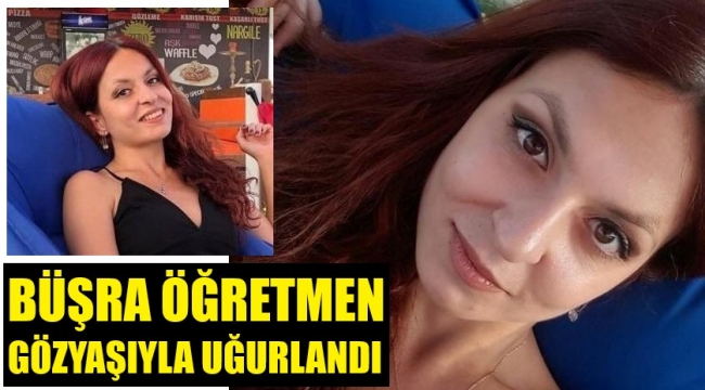 Depremde hayatını kaybeden Büşra öğretmen, Aydın'da toprağa verildi