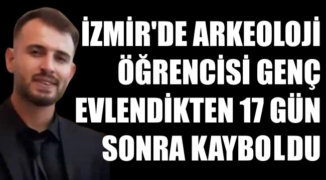 İzmir'de üniversite eğitimi görüyordu! Kayıp Mustafa öldürüldü mü?