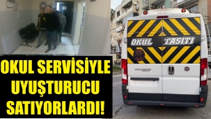 Vay namussuzlar! Okul servisinde uyuşturucu ticareti