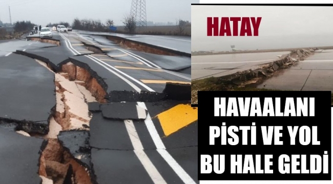 Yol ve havaalanı pisti yarıldı