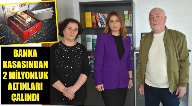 'Banka kasasındaki altın ve paralarımız çalındı'