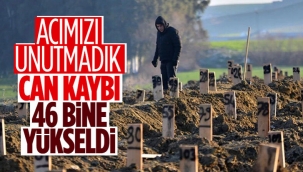 Depremlerde can kaybımız 46 bini geçti