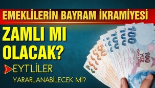 Emeklilerin bayram ikramiyesi zamlı mı olacak?