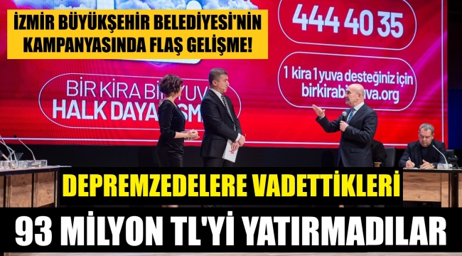 İzmir'in kampanyasında 93 milyon lira kayıp! Söz verip yatırmadılar