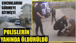 Polis eşliğinde çocuklarını görmeye giden kadını, eski kocası bıçakla öldürdü