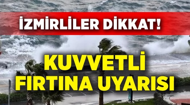 Uçuracak! İzmir'de fırtına uyarısı