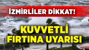 Uçuracak! İzmir'de fırtına uyarısı
