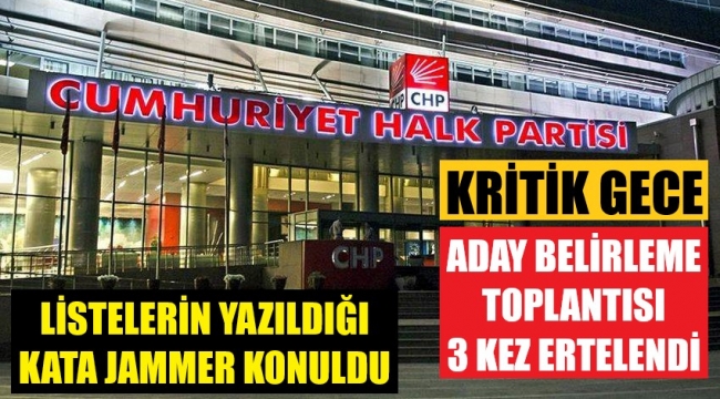 CHP'de kritik gece! Aday listeleri belli oluyor.. Hangi isimler var
