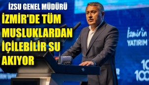 İZSU Genel Müdürü: İzmir'de tüm musluklardan su içilebilir!