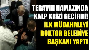 Namazda kalp krizi geçirdi! Belediye başkanı kurtardı