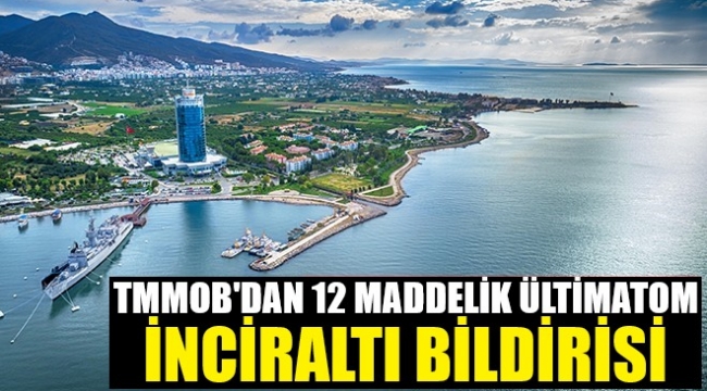 TMMOB: İnciraltı için umut tacirliği yapmayın