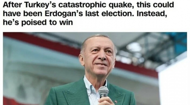 CNN International: Erdoğan'ın son seçimi olduğunu düşündük ama..