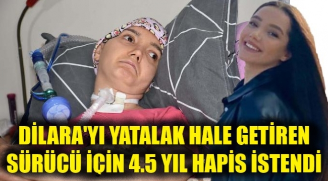 Dilara'yı yatalak hale getiren sürücüye 4.5 yıl hapis istendi