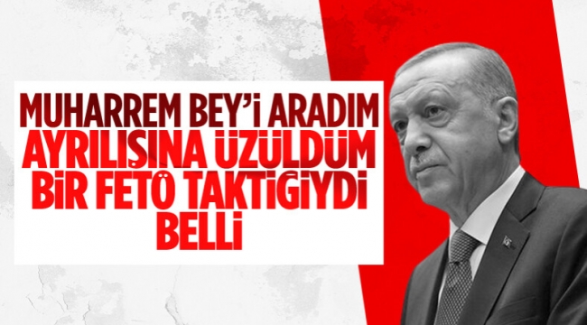 Erdoğan: Muharrem Bey'i aradım, konuştuk