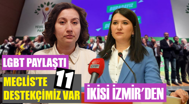 Eşcinselliği destekleyen 11 vekilden ikisi İzmir'den seçildi