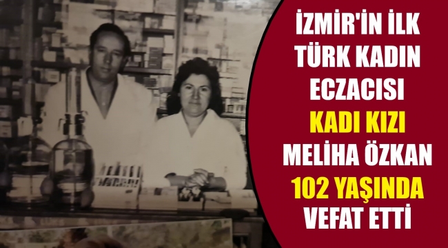 İzmir kadısının kızı 102 yaşında hayatını kaybetti