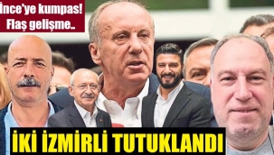Muharrem İnce kumpasında iki İzmirli tutuklandı