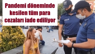 Pandemi döneminde kesilen cezalar iade edilecek