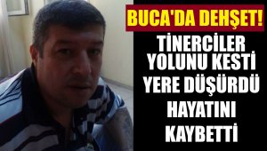 Tinerciler yolunu kesti, kavgada düştü öldü!