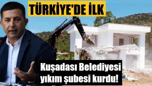 Türkiye'de ilk! Kuşadası Belediyesi yıkım ekibi kurdu
