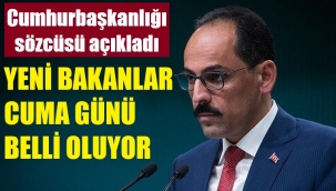 Yeni bakanların açıklanacağı tarihi işaret etti