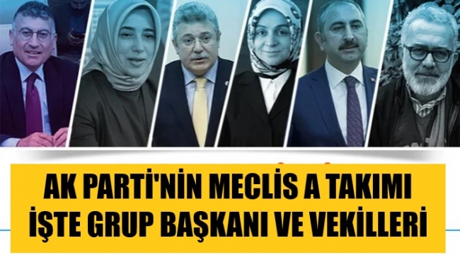AK Parti'nin A Takımı belli oldu! Grup Başkanı Abdullah Güler oldu