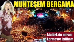 Atatürk'ün mirası Bergama Kermesi muhteşem başladı