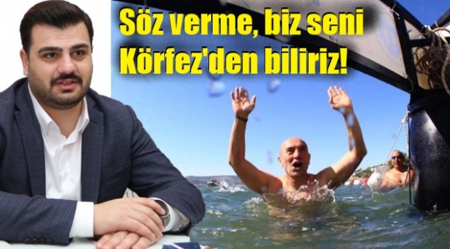 Başkan Soyer'e 'Körfez'li eleştiri