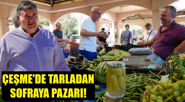 Çeşme'de "Tarladan Sofraya" Pazarı açılıyor