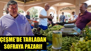 Çeşme'de "Tarladan Sofraya" Pazarı açılıyor