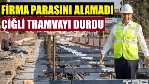 Çiğli Tramvayı inşaatı durdu