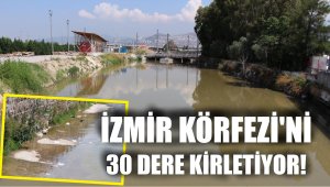 İzmir'in 30 deresi körfeze kirlilik taşıyor!
