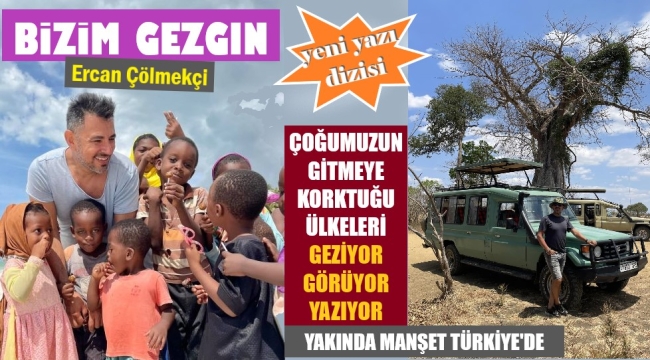 Manşet Türkiye'de yeni yazı dizisi: Bizim Gezgin