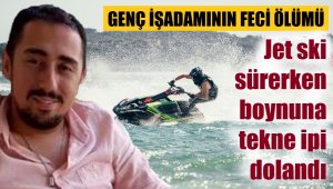 İş insanı jet ski ile kaza yaptı, hayatını kaybetti